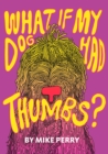 What If My Dog Had Thumbs? - Book