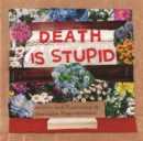 Death Is Stupid - Book