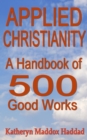 Applied Christianity : A Handbook of 500 Good Works - eBook