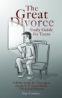 The Great Divorce Study Guide for Teens : A Bible Study for Teenagers on the C.S. Lewis Book The Great Divorce - eBook