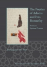 The Poetics of Adonis and Yves Bonnefoy : Poetry as Spiritual Practice - Book