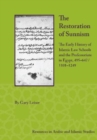 The Restoration of Sunnism : The Early History of Islamic Law Schools and the Professoriate in Egypt, 495-647/1101-1249 - Book