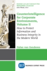 Counterintelligence for Corporate Environments, Volume II : How to Protect Information and Business Integrity in the Modern World - eBook