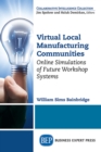 Virtual Local Manufacturing Communities : Online Simulations of Future Workshop Systems - eBook