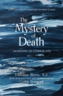The Mystery of Death : Awakening to Eternal Life - Book