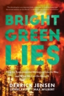 Bright Green Lies : How the Environmental Movement Lost Its Way and What We Can Do About It - eBook