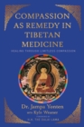 Compassion as Remedy in Tibetan Medicine : Healing through Limitless Compassion - Book