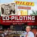 Co-Piloting : Luck, Leadership, and Learning That It's All about Others: Our Story - eAudiobook