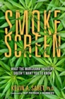 Smokescreen : What the Marijuana Industry Doesn't Want You to Know - eBook