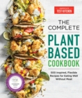 The Complete Plant-Based Cookbook : 500 Inspired, Flexible Recipes for Eating Well without Meat  - Book