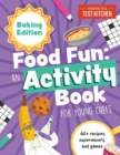 Food Fun: Baking Edition : 60+ Recipes, Experiments, and Games - Book