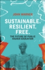 Sustainable. Resilient. Free. : The Future of Public Higher Education - eBook