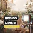 Design for Living : Global Contest to Rethink Our Habitat from the Body to the City - Book
