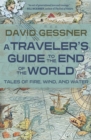 A Traveler's Guide to the End of the World : Tales of Fire, Wind, and Water - eBook