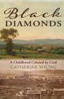 Black Diamonds : A Childhood Colored by Coal - eBook