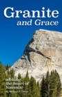Granite and Grace : Seeking the Heart of Yosemite - Book