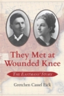 They Met at Wounded Knee : The Eastmans' Story - Book