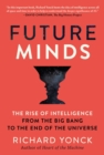 Future Minds : The Rise of Intelligence from the Big Bang to the End of the Universe - eBook