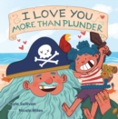 I Love You More than Plunder - eBook