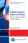 English Business Jargon and Slang : How to Use It and What It Really Means - eBook