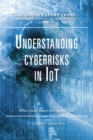 Understanding Cyberrisks in IoT : When Smart Things Turn Against You - eBook