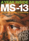 A Year Inside MS-13 : See, Hear, and Shut Up - eBook