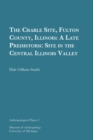 The Crable Site, Fulton County, Illinois Volume 7 : A Late Prehistoric Site in the Central Illinois Valley - Book