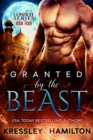 Granted by the Beast : A Steamy Paranormal Romance Spin on Beauty and the Beast - eBook