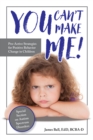 You Can't Make Me! : Pro-Active Strategies for Positive Behavior Change in Children - eBook