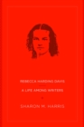 Rebecca Harding Davis : A Life Among Writers - Book