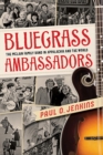 Bluegrass Ambassadors : The McLain Family Band in Appalachia and the World - Book