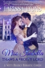 Miss Isabella Thaws a Frosty Lord : A Witty Regency Romantic Comedy - eBook