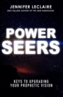Power Seers : Keys to Upgrading Your Prophetic Vision - eBook