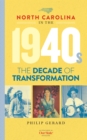 North Carolina in the 1940s : The Decade of Transformation - Book