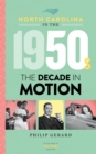 North Carolina in the 1950s : The Decade in Motion - Book