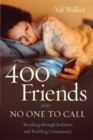 400 Friends and No One to Call : Breaking through Isolation and Building Community - Book