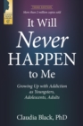 It Will Never Happen to Me : Growing Up with Addiction as Youngsters, Adolescents, and Adults - eBook
