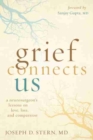 Grief Connects Us : A Neurosurgeon's Lessons in Love, Loss, and Compassion - Book