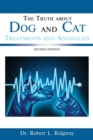 The Truth about Dog and Cat Treatments and Anomalies : REVISED EDITION - eBook