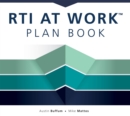 RTI at Work(TM) Plan Book : (A Workbook for Planning and Implementing the RTI at Work(TM) Process) - eBook