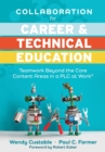 Collaboration for Career and Technical Education : Teamwork Beyond the Core Content Areas in a PLC at Work(R) (A guide for collaborative teaching in career and technical education) - eBook