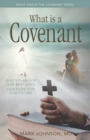 What is a Covenant? : God’s Plan for Our Best Lives Our Hope for Our Future - Book