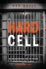 A Hard Cell : My Incarceration And The Prison Conditions That Almost Ended My Life - eBook
