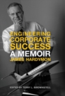 Engineering Corporate Success : A Memoir - Book