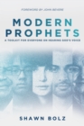 Modern Prophets : A Toolkit for Everyone On Hearing God's Voice - eBook