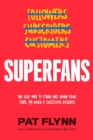 Superfans : The Easy Way to Stand Out, Grow Your Tribe, and Build a Successful Business - Book