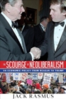 The Scourge of Neoliberalism : US Economic Policy from Reagan to Trump - Book