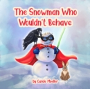 The Snowman Who Wouldn't Behave - eBook