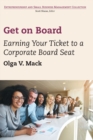 Get on Board : Earning Your Ticket to a Corporate Board Seat - eBook