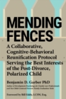 Mending Fences : A collaborative, cognitive-behavioral reunification protocol serving the be - eBook